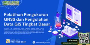 Pelatihan Pengukuran GNSS dan Pengolahan Data GIS Tingkat Dasar